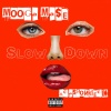 Mooga Ma$e、Acashondeck - Slow Down (feat. Acashondeck)(Explicit)