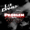 Lul Daniel - Problem (Remix|Explicit)