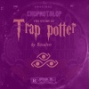 DjLpeezy、Rosalvo、Lens Dupuy - Trap Potter (feat. Lens Dupuy)(ChopNotSlop)(Explicit)