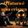 Martins Pescador - O futuro é uma criança (Original)