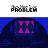 Now Now Now - Problem (Heart Version)