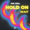 Arizera - Hold On Wait
