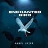 Angel Lover - Enchanted Bird