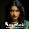 Srivijay Ragavan、Sudarshan Arumugam、Nirjany - Maayakkaari (feat. Sudarshan Arumugam & Nirjany)