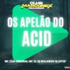 MC ZL、Mc Chá Original、DJ BOLANIOS - Os apelão do ACID (Explicit)