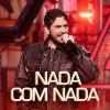 Gustavo Mioto、Grupo Menos É Mais - Nada Com Nada (Ao Vivo)