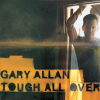 Gary Allan - Tough All Over (Album Version)