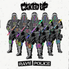 Caked Up - Rave Police (Original Mix)