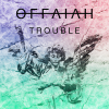 Offaiah - Trouble