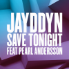Jayddyn、Pearl Andersson - Save Tonight