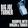 eddie vinson、Roomful of Blues、Joe Turner、Big Joe Turner - House of Joy