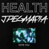 JPEGMAFIA、HEALTH - HATE YOU (Explicit)