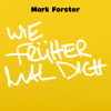 mark forster - Wie Früher Mal Dich