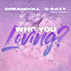 DreamDoll、G-Eazy、Rahky - Who You Loving? (Clean)