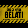 Gucci Mane、BigWalkDog、Peewee Longway - Gelati (Clean)