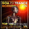 Doctor Spook、Goa Doc、Psytrance Network - Goa Psy Trance Morning Fullon Top 100 Best Selling Chart Hits V9 (2 Hr DJ Mix)