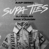 AAP Deno、DJ Khaled、RAW YOUNGIN - Supa Ties