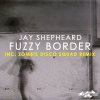 jay shepheard - Fuzzy Border