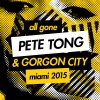 Pete Tong - All Gone Pete Tong & Gorgon City Miami 2015 Pete Tong Mix (Continous Mix)