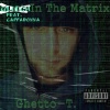 Ghetto-T.、Cappadonna - Glitch In The Matrix (feat. Cappadonna)(Explicit)