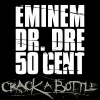 Eminem、Dr. Dre、50 Cent - Crack A Bottle