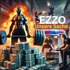 Ezzo - Unsere Sache (Explicit)