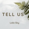 LALA SKY - Tell Us