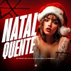 Mc Menor Fael、MC RIELLY、MC GL DO VA、DJ MENOR ML - Natal Quente (Explicit)