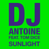 DJ Antoine、Tom Dice - Sunlight (DJ Antoine vs Mad Mark Original Mix)