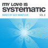 Guy Mantzur - My Love Is Systematic, Vol. 8 (Mixed by Guy Mantzur)