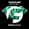 John Blame - Up My Self (Original Mix)