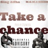 Mgma Keesh、King Alfha - Take A Chance (feat. King Alfha)(Explicit)
