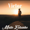 Victor - Muito Estranho