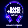 Banx & Ranx、Rêve - Headphones