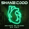 Shane Codd - Rather Be Alone (VIP Edit)