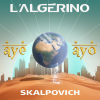 l'algerino、Skalpovich - AYÉ AYO (Explicit)
