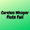 Kayhin - Careless Whisper Flute Fail