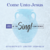 Laura Story、Jordan Kauflin、keith & kristyn getty - Come Unto Jesus (Live)