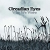 Circadian Eyes - Who We Were