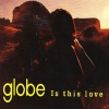 globe - Is this love (STRAIGHT RUN)