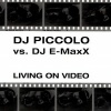 DJ Piccolo - Living On Video (DJ E-MaxX Radio Cut)
