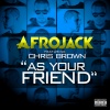 Afrojack、Chris Brown - As Your Friend (Explicit)