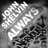 john shelvin - Always (Original Mix)
