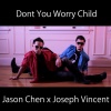 Jason Chen、Josesph Vincent - Don't You Worry Child