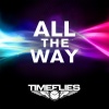 Timeflies - All the Way