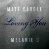 Matt Cardle、Melanie C - Loving You