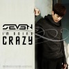 SE7EN - I'm Going Crazy