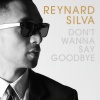 Reynard Silva - Don't Wanna Say Goodbye