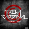 Crew Cardinal、Kodie - Forever Young (Video Edit)