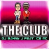 Dj Sanny J、Ice MC - The Club (Extended Mix)